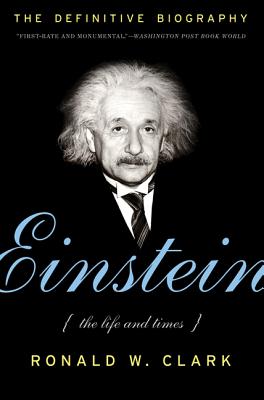 Einstein: The Life and Times - Clark, Ronald W.