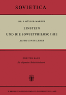 Einstein Und Die Sowjetphilosophie: Krisis Einer Lehre Zweiter Band Die Allgemeine Relativitatstheorie