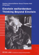 Einstein Weiterdenken- Thinking Beyond Einstein: Verantwortung Des Wissenschaftlers Und Frieden Im 21. Jahrhundert- Scientific Responsibility and Peace in the 21 St Century