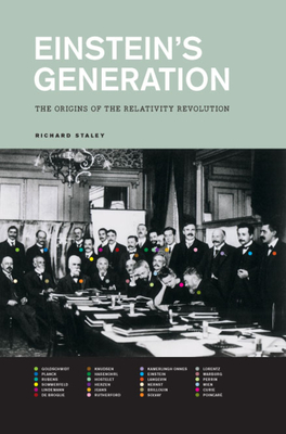 Einstein's Generation: The Origins of the Relativity Revolution - Staley, Richard