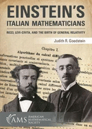 Einstein's Italian Mathematicians: Ricci, Levi-Civita, and the Birth of General Relativity