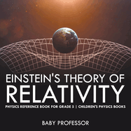 Einstein's Theory of Relativity - Physics Reference Book for Grade 5 Children's Physics Books