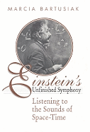 Einstein's Unfinished Symphony: Listening to the Sounds of Space-Time
