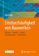 Einsturzh?ufigkeit Von Bauwerken: Br?cken - D?mme - Tunnel - St?tzbauwerke - Hochbauten
