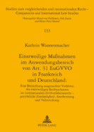 Einstweilige Ma?nahmen im Anwendungsbereich von Art. 31 EuGVVO in Frankreich und Deutschland: : Eine Betrachtung ausgesuchter Verfahren des einstweiligen Rechtsschutzes im internationalen Zivilverfahrensrecht - gerichtliche Zustaendigkeit, Anerkennung...