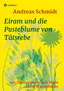 Eiram und die Pusteblume von T?tsrebe: mit Illustrationen von Marie Luise Wagenf?hrer