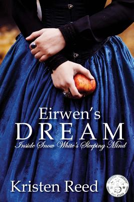 Eirwen's Dream: Inside Snow White's Sleeping Mind - Reed, Kristen