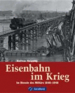 Eisenbahn im Krieg : im Dienste des Militrs 1848-1948