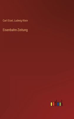 Eisenbahn-Zeitung - Etzel, Carl, and Klein, Ludwig