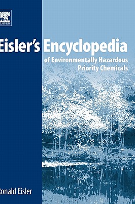 Eisler's Encyclopedia of Environmentally Hazardous Priority Chemicals - Eisler, Ronald