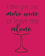 Either Give Me More Wine or Leave Me Alone: A Coworking Gift For Badass Women Wine Connoisseurship