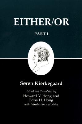 Either/Or, Part I - Kierkegaard, Sren, and Hong, Howard V (Translated by), and Hong, Edna H (Translated by)