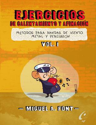 Ejercicios de Calentamiento y Afinacion Para Bandas de Viento Metal y Percusion: Partituras y Partes Para Bandas de Paso de Cristo - Font Morgado, Miguel Angel