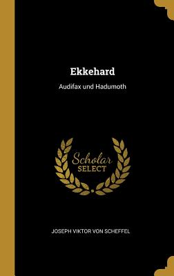 Ekkehard: Audifax und Hadumoth - Scheffel, Joseph Viktor Von