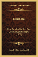 Ekkehard: Eine Geschichte Aus Dem Zehnten Jahrhundert (1902)