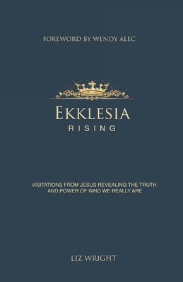 Ekklesia Rising - Wright, Liz