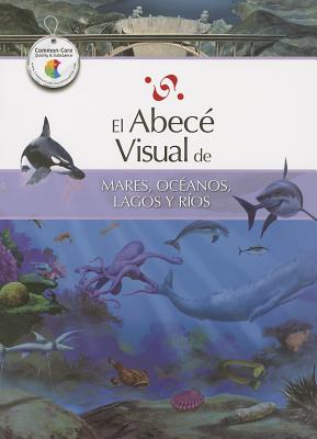 El Abece Visual de Mares, Oceanos, Lagos y Rios - Turri, Juan Andres (Editor), and Taylor, Nestor (Illustrator)