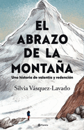 El Abrazo de la Montaa: Una Historia de Valenta Y Redencin / In the Shadow of the Mountain: A Memoir of Courage