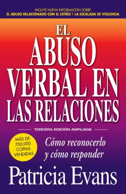 El abuso verbal en las relaciones (The Verbally Abusive Relationship): Como reconocerlo y como responder - Evans, Patricia