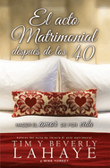El Acto Matrimonial Despus de Los 40: Hacer El Amor de Por Vida