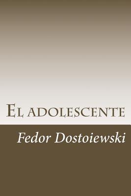 El Adolescente - Dostoiewski, Fedor