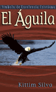 El Aguila: Simbolo de Excelencia