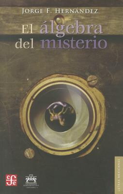 El Algebra del Misterio - Hernandez, Jorge F