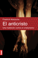 El Anticristo: Una Maldicion Contra El Cristianismo