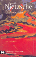 El Anticristo - Nietzsche, Friedrich Wilhelm