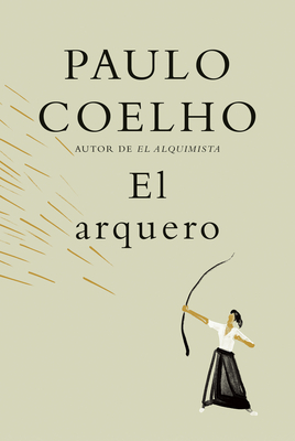 El Arquero / The Archer - Coelho, Paulo, and Costa, Margaret Jull (Translated by), and Niemann, Christoph (Illustrator)