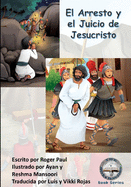 El Arresto y el Juicio de Jesucristo