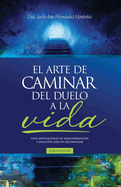 El Arte de Caminar del Duelo a la Vida