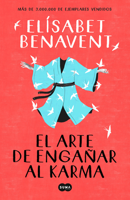 El Arte de Engaar Al Karma / The Art of Cheating Karma - Benavent, Elisabet