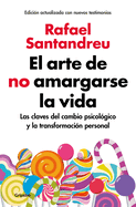 El Arte de No Amargarse La Vida / The Art of Not Being Resentful
