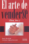 El Arte de Venderse - Beckwith, Harry, and Beckwith, Christine Clifford, and Posada, Maria Candelaria (Translated by)