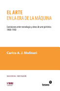 El arte en la era de la mquina: Conexiones entre tecnologa y obras de arte pictrico. 1900-1950