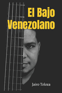 El Bajo Venezolano: Un acercamiento a la msica venezolana desde la perspectiva del bajo el?ctrico