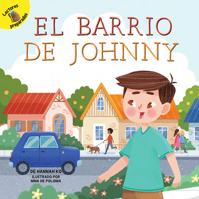 El Barrio de Johnny: Johnny's Neighborhood - Ko, Hannah, and De Polonia, Nina (Illustrator)