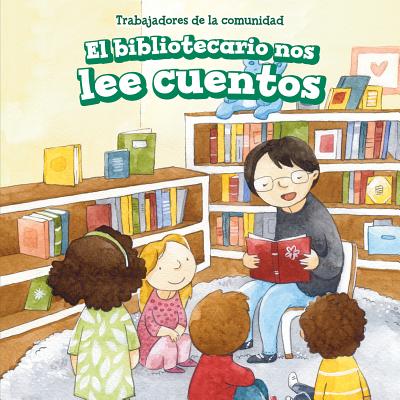 El Bibliotecario Nos Lee Cuentos (Story Time with Our Librarian) - Phelps, Bonnie