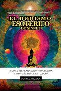 El Budismo Esotrico de Sinnet - Karma, Reencarnacin y Evolucin Espiritual Desde la Teosofa