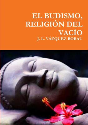 EL Budismo, Religion Del Vacio - VAZQUEZ BORAU, J. L.