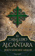 El Caballero de Alcntara (the Knight of Alcantara - Spanish Edition)