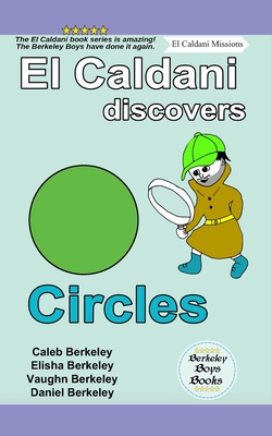 El Caldani Discovers Circles (Berkeley Boys Books - El Caldani Missions) - Berkeley, Elisha, and Berkeley, Vaughn, and Berkeley, Daniel