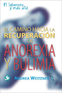 El Camino a la Recuperaci?n de Anorexia Y Bulimia: El Laberinto Y Ms All