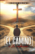 El Camino a La Redencion: Encontrando Esperanza, Gracia y Restauracin en el Amor Inquebrantable De Dios