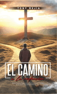 El Camino a La Redencion: Encontrando Esperanza, Gracia y Restauracin en el Amor Inquebrantable De Dios