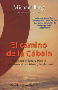 El Camino de La Cabala: Sabidurma Milenaria Para La Transformacisn Espiritual y La P