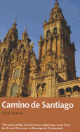 El Camino de Santiago: The Ancient Way of Saint James Pilgrimage Route from the French Pyrenees to Santiago de Compostel