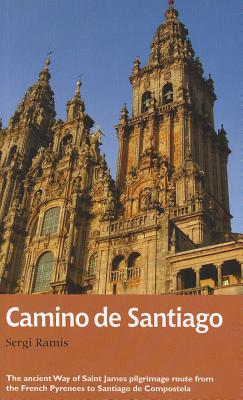 El Camino de Santiago: The Ancient Way of Saint James Pilgrimage Route from the French Pyrenees to Santiago de Compostel - Ramis, Sergi