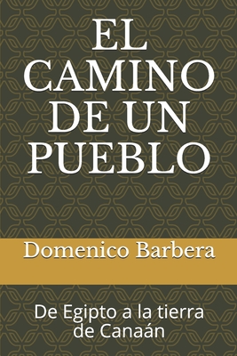 El Camino de Un Pueblo: De Egipto a la tierra de Canan - Barbera, Domenico